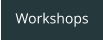 Workshops