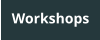 Workshops