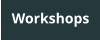 Workshops